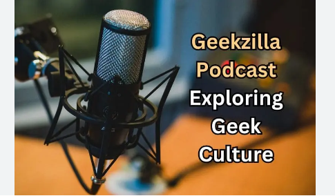 Geekzilla Podcast: Explore the World of Geekdom